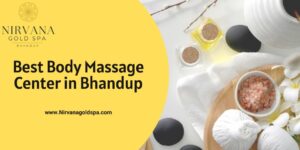 Best Body Massage Center in Bhandup