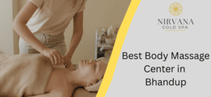 Best Body Massage Center in Bhandup