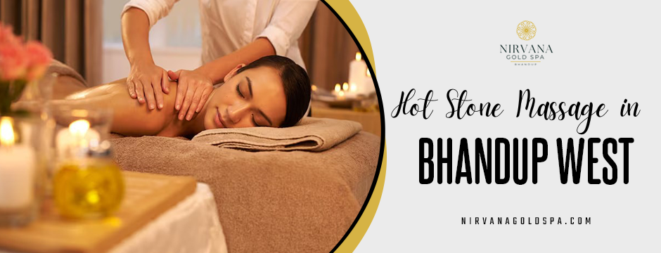 Hot Stone Massage in Bhandup