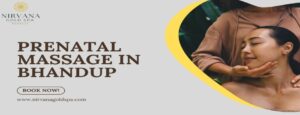 Prenatal Massage in Bhandup