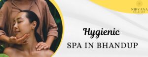 hygienic spa in Bhandup